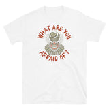 What are you Afraid Of? Short-Sleeve Unisex T-Shirt