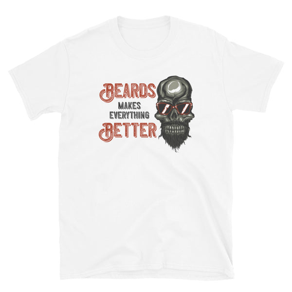 Beards Make Everything Better Short-Sleeve Unisex T-Shirt