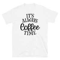 It's Always Coffee Time Short-Sleeve Unisex T-Shirt