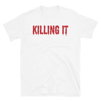 Killing It Short-Sleeve Unisex T-Shirt