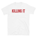 Killing It Short-Sleeve Unisex T-Shirt