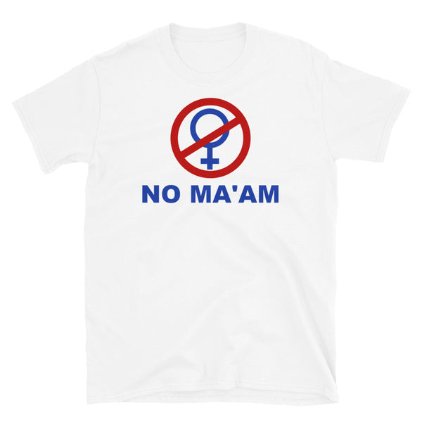 No Ma'am Short-Sleeve Unisex T-Shirt