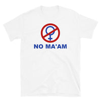 No Ma'am Short-Sleeve Unisex T-Shirt