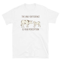 The Only Difference is Your Perception Short-Sleeve Unisex T-Shirt