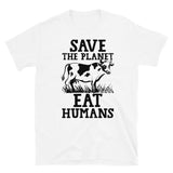 Save the Planet Eat Humans Short-Sleeve Unisex T-Shirt