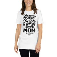 Most Important People Call Me Mom Short-Sleeve Unisex T-Shirt