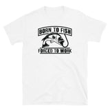 Born to Fish Forced to Work Short-Sleeve Unisex T-Shirt