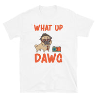 What Up Dawg Short-Sleeve Unisex T-Shirt