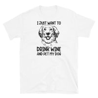 Drink Wine and Pet My Dog Short-Sleeve Unisex T-Shirt