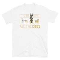 I'm Here to Pet All the Dogs Short-Sleeve Unisex T-Shirt