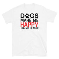 Dogs Make Me Happy Short-Sleeve Unisex T-Shirt