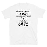 Never Trust a Man Who Doesn't Like Cats Short-Sleeve Unisex T-Shirt