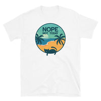 Nope Not Today Short-Sleeve Unisex T-Shirt