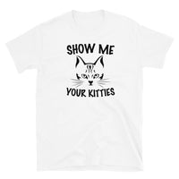 Show Me Your Kitties Short-Sleeve Unisex T-Shirt