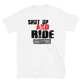 Shut Up and Ride Short-Sleeve Unisex T-Shirt