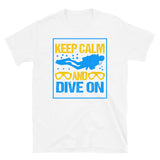 Keep Calm and Dive On Short-Sleeve Unisex T-Shirt