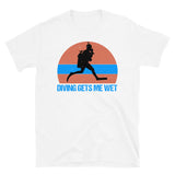 Diving Gets Me Wet Short-Sleeve Unisex T-Shirt