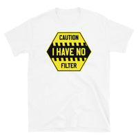 I Have No Filter Short-Sleeve Unisex T-Shirt