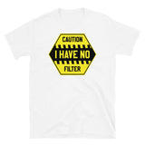 I Have No Filter Short-Sleeve Unisex T-Shirt