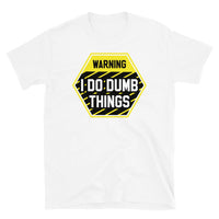 I Do Dumb Things Short-Sleeve Unisex T-Shirt