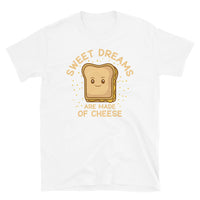 Sweet Dreams are Made of Cheese Short-Sleeve Unisex T-Shirt