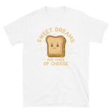 Sweet Dreams are Made of Cheese Short-Sleeve Unisex T-Shirt