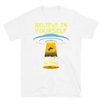 Believe in Yourself and Aliens Short-Sleeve Unisex T-Shirt