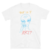 But is it Art? Short-Sleeve Unisex T-Shirt