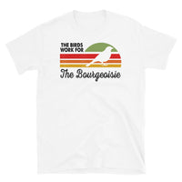 The Birds Work for Bourgeoisie Short-Sleeve Unisex T-Shirt