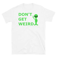 Don't Get Weird Short-Sleeve Unisex T-Shirt