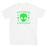 Don't Take Me to Your Leader Short-Sleeve Unisex T-Shirt