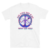 Eff You See Kay Why Oh You Short-Sleeve Unisex T-Shirt