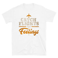 Catch Flights Not Feelings 8 Short-Sleeve Unisex T-Shirt