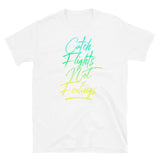 Catch Flights Not Feelings 35 Short-Sleeve Unisex T-Shirt