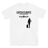 Catch Flights Not Feelings 38 Short-Sleeve Unisex T-Shirt