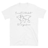 I Want a Ticket to Anywhere Short-Sleeve Unisex T-Shirt