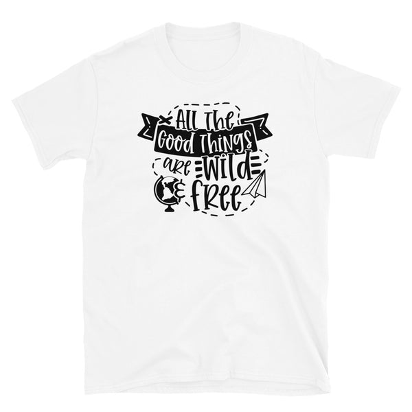 All the Good Things Are Wild & Free Short-Sleeve Unisex T-Shirt