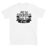 Buy the Tickets Take the Ride Short-Sleeve Unisex T-Shirt