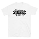 Go Where You Feel Most Alive Short-Sleeve Unisex T-Shirt