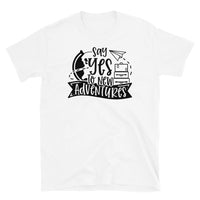 Say Yes to New Adventures Short-Sleeve Unisex T-Shirt