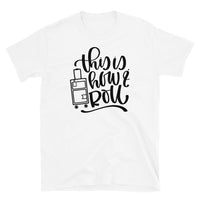 This is How I Roll Short-Sleeve Unisex T-Shirt