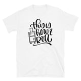 This is How I Roll Short-Sleeve Unisex T-Shirt