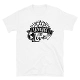 Travel to Live Short-Sleeve Unisex T-Shirt