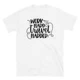 Work Hard Travel Harder Short-Sleeve Unisex T-Shirt