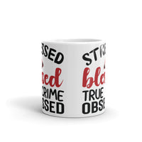 Stressed Blessed True Crime Obsessed White glossy mug