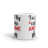 Fueled by Caffeine and Crime Shows White glossy mug