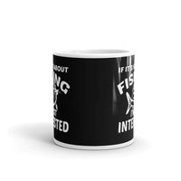 If It's Not About Fishing White glossy mug