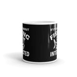 If It's Not About Fishing White glossy mug