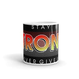 Stay Strong Never Give Up White glossy mug