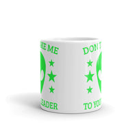 Don't Take Me to Your Leader glossy mug